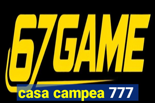 casa campea 777